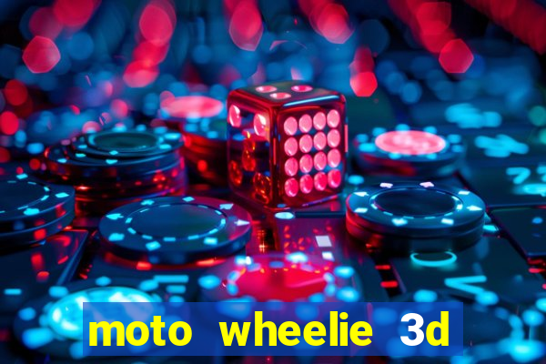 moto wheelie 3d dinheiro infinito